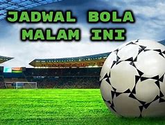 Jadwal Bola Malam Ini Live Indosiar